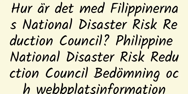 Hur är det med Filippinernas National Disaster Risk Reduction Council? Philippine National Disaster Risk Reduction Council Bedömning och webbplatsinformation