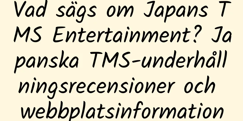 Vad sägs om Japans TMS Entertainment? Japanska TMS-underhållningsrecensioner och webbplatsinformation