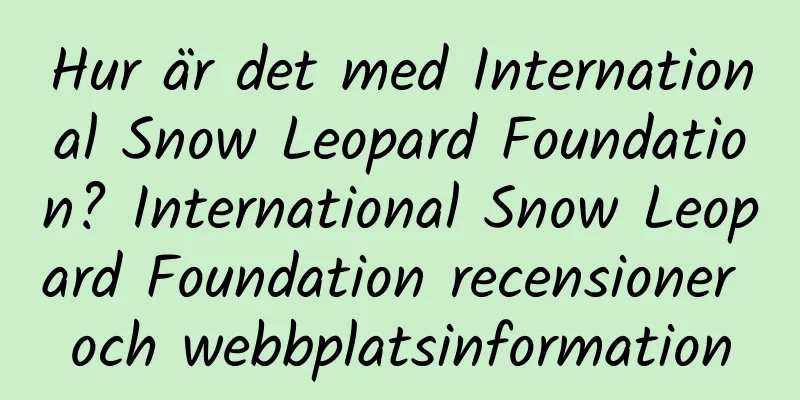 Hur är det med International Snow Leopard Foundation? International Snow Leopard Foundation recensioner och webbplatsinformation