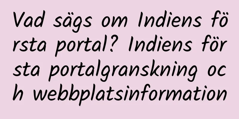 Vad sägs om Indiens första portal? Indiens första portalgranskning och webbplatsinformation