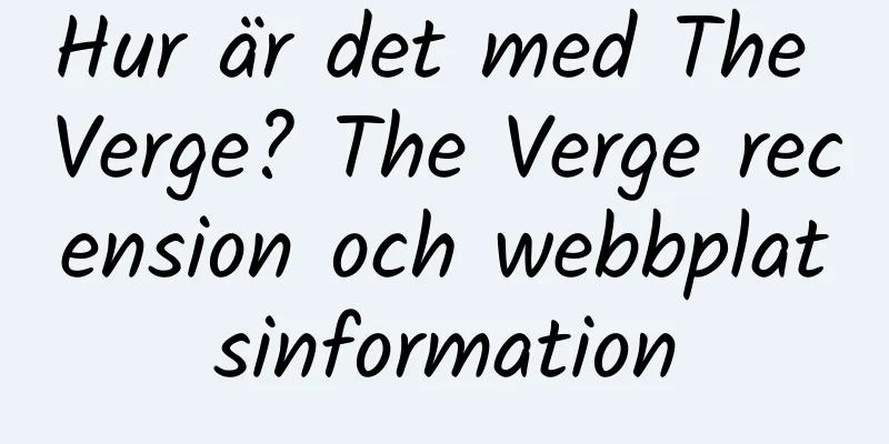 Hur är det med The Verge? The Verge recension och webbplatsinformation