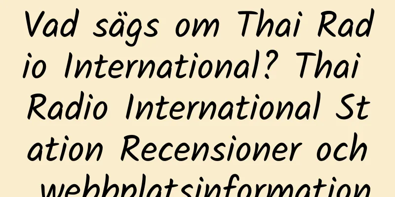 Vad sägs om Thai Radio International? Thai Radio International Station Recensioner och webbplatsinformation