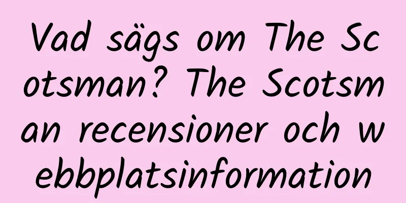 Vad sägs om The Scotsman? The Scotsman recensioner och webbplatsinformation
