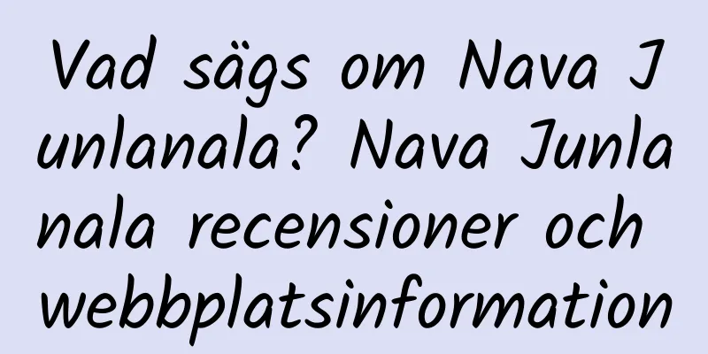 Vad sägs om Nava Junlanala? Nava Junlanala recensioner och webbplatsinformation