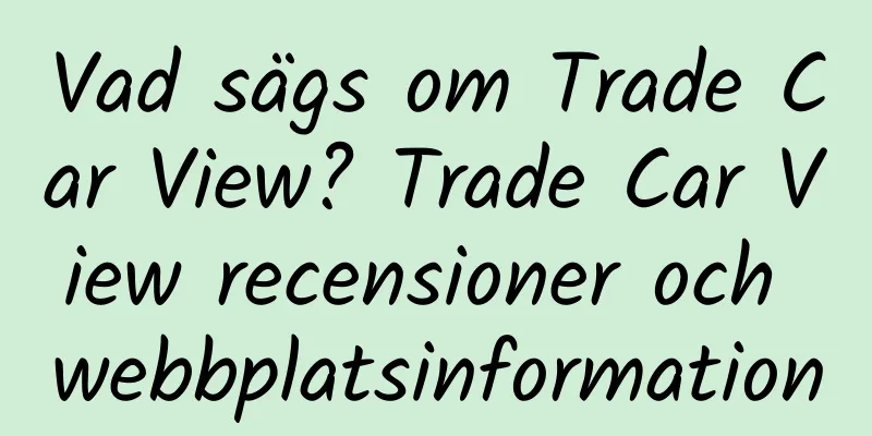Vad sägs om Trade Car View? Trade Car View recensioner och webbplatsinformation