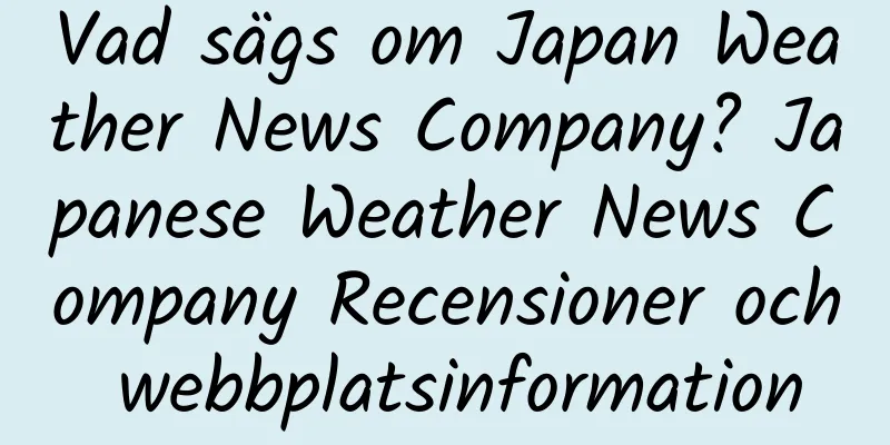 Vad sägs om Japan Weather News Company? Japanese Weather News Company Recensioner och webbplatsinformation