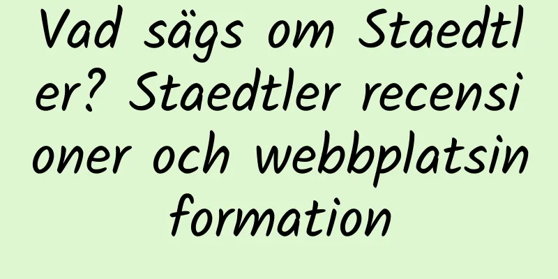 Vad sägs om Staedtler? Staedtler recensioner och webbplatsinformation