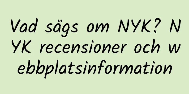 Vad sägs om NYK? NYK recensioner och webbplatsinformation