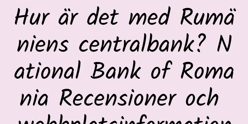 Hur är det med Rumäniens centralbank? National Bank of Romania Recensioner och webbplatsinformation