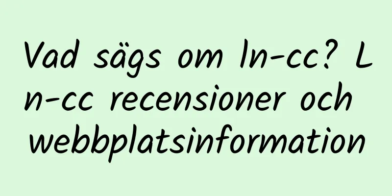 Vad sägs om ln-cc? Ln-cc recensioner och webbplatsinformation