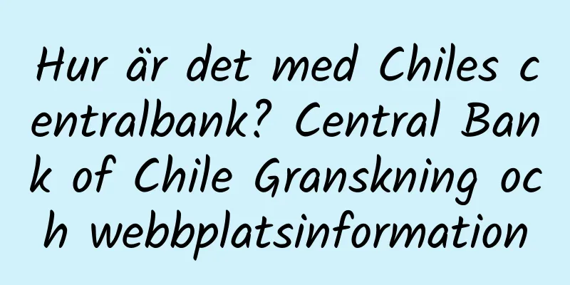 Hur är det med Chiles centralbank? Central Bank of Chile Granskning och webbplatsinformation