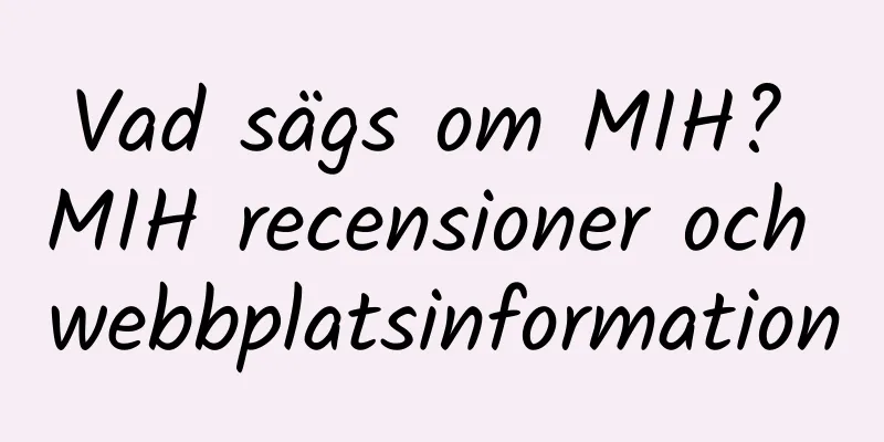 Vad sägs om MIH? MIH recensioner och webbplatsinformation