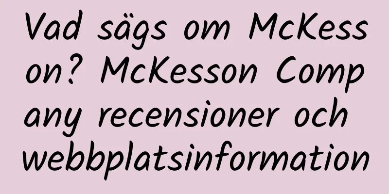 Vad sägs om McKesson? McKesson Company recensioner och webbplatsinformation
