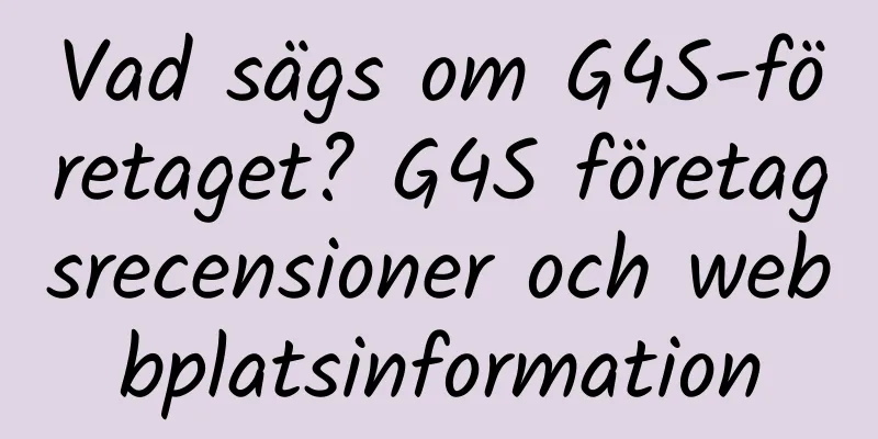 Vad sägs om G4S-företaget? G4S företagsrecensioner och webbplatsinformation