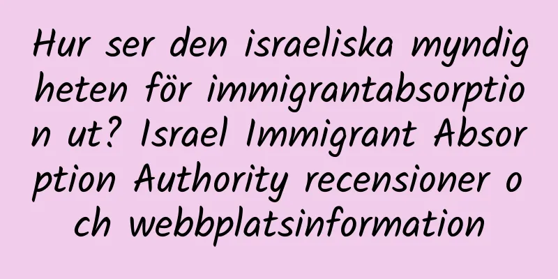 Hur ser den israeliska myndigheten för immigrantabsorption ut? Israel Immigrant Absorption Authority recensioner och webbplatsinformation
