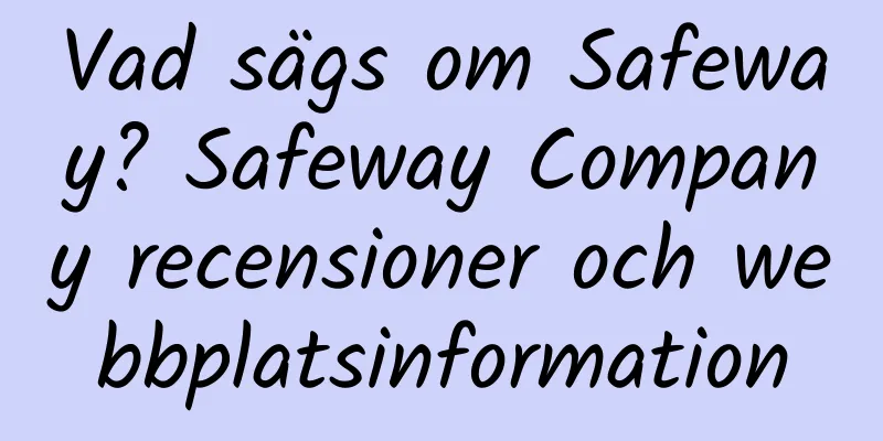 Vad sägs om Safeway? Safeway Company recensioner och webbplatsinformation