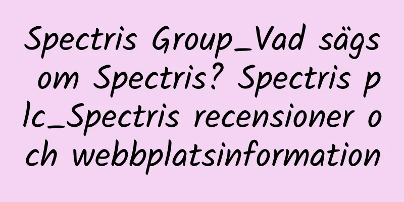 Spectris Group_Vad sägs om Spectris? Spectris plc_Spectris recensioner och webbplatsinformation