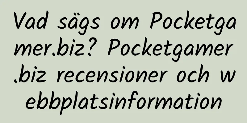 Vad sägs om Pocketgamer.biz? Pocketgamer.biz recensioner och webbplatsinformation