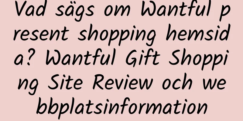 Vad sägs om Wantful present shopping hemsida? Wantful Gift Shopping Site Review och webbplatsinformation