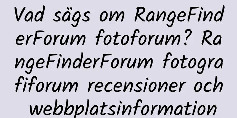 Vad sägs om RangeFinderForum fotoforum? RangeFinderForum fotografiforum recensioner och webbplatsinformation