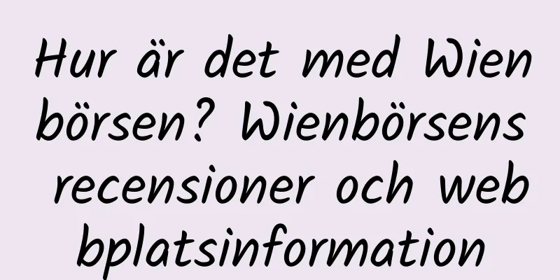 Hur är det med Wienbörsen? Wienbörsens recensioner och webbplatsinformation
