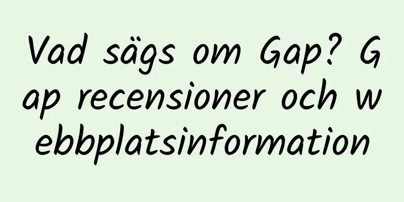 Vad sägs om Gap? Gap recensioner och webbplatsinformation