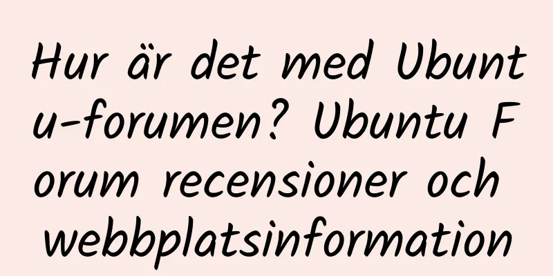 Hur är det med Ubuntu-forumen? Ubuntu Forum recensioner och webbplatsinformation