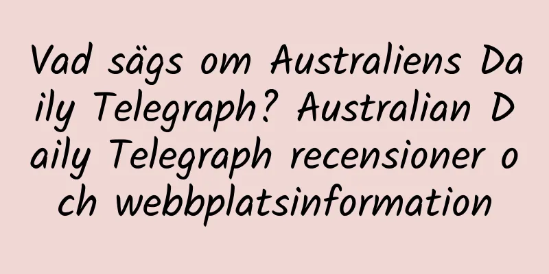 Vad sägs om Australiens Daily Telegraph? Australian Daily Telegraph recensioner och webbplatsinformation