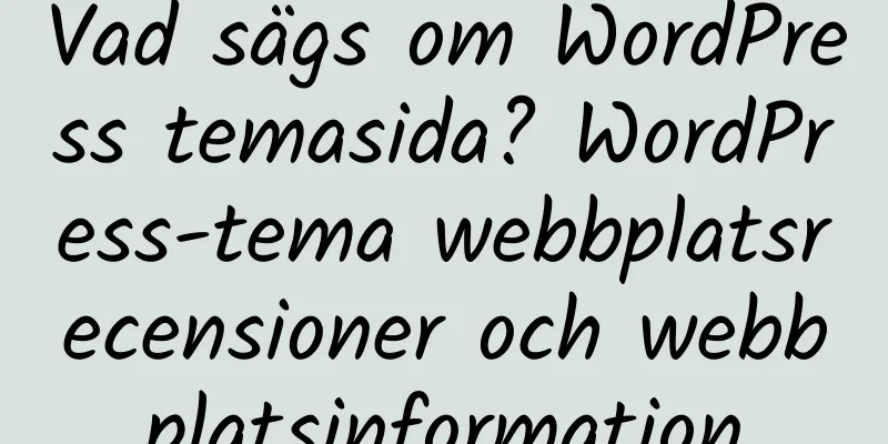Vad sägs om WordPress temasida? WordPress-tema webbplatsrecensioner och webbplatsinformation