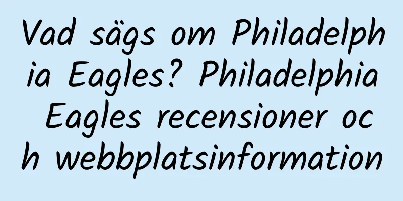Vad sägs om Philadelphia Eagles? Philadelphia Eagles recensioner och webbplatsinformation