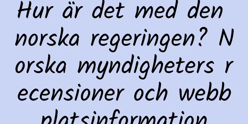 Hur är det med den norska regeringen? Norska myndigheters recensioner och webbplatsinformation