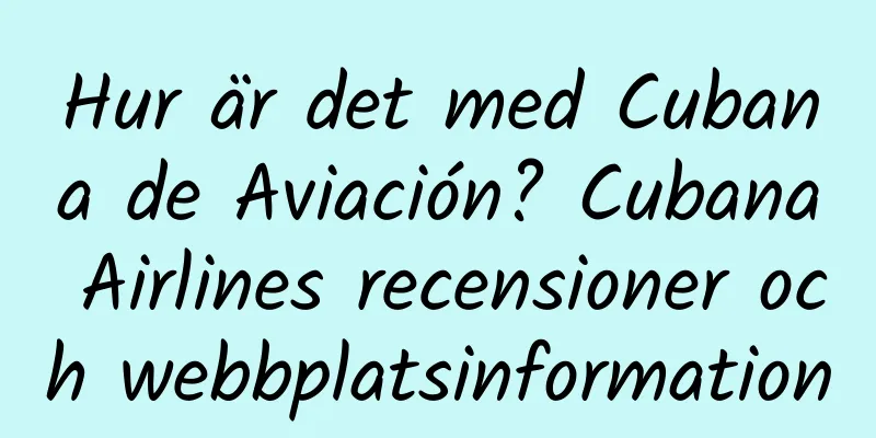 Hur är det med Cubana de Aviación? Cubana Airlines recensioner och webbplatsinformation