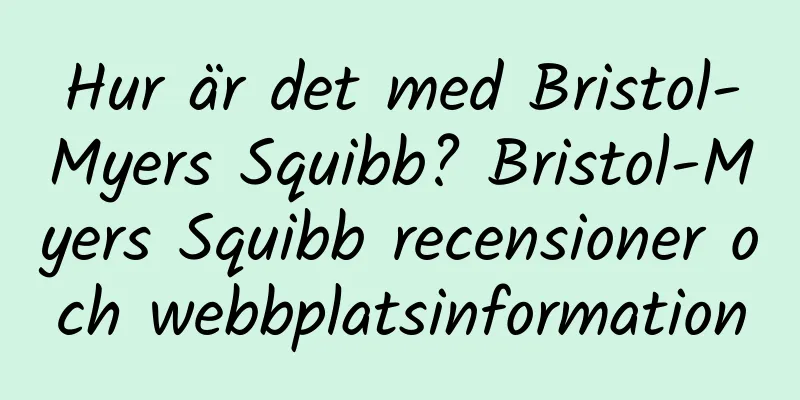 Hur är det med Bristol-Myers Squibb? Bristol-Myers Squibb recensioner och webbplatsinformation