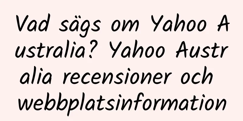 Vad sägs om Yahoo Australia? Yahoo Australia recensioner och webbplatsinformation