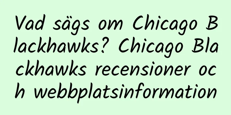 Vad sägs om Chicago Blackhawks? Chicago Blackhawks recensioner och webbplatsinformation
