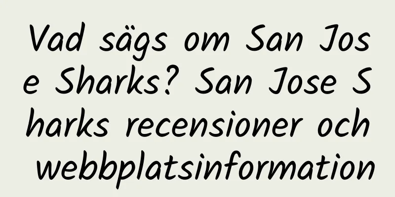 Vad sägs om San Jose Sharks? San Jose Sharks recensioner och webbplatsinformation