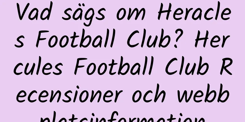 Vad sägs om Heracles Football Club? Hercules Football Club Recensioner och webbplatsinformation