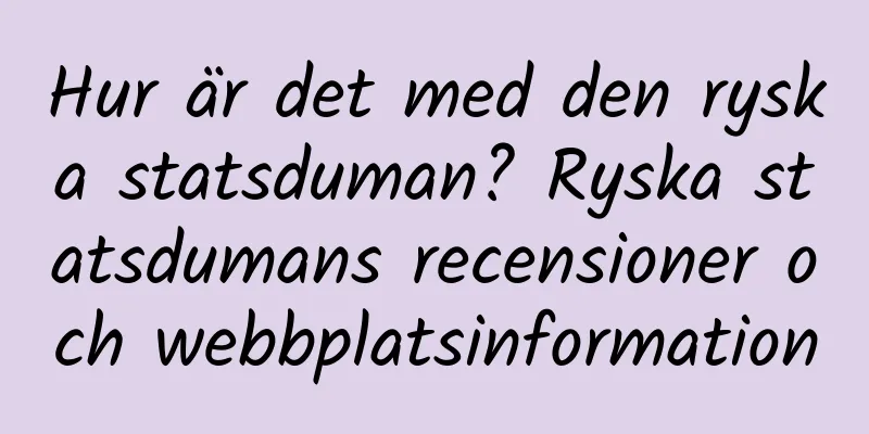 Hur är det med den ryska statsduman? Ryska statsdumans recensioner och webbplatsinformation