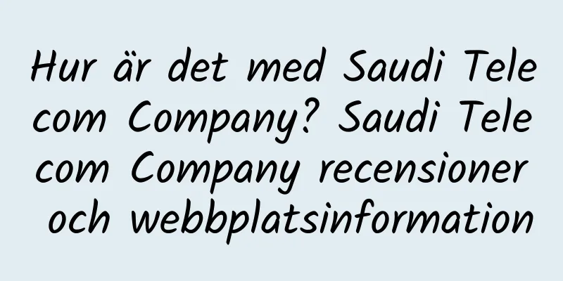 Hur är det med Saudi Telecom Company? Saudi Telecom Company recensioner och webbplatsinformation