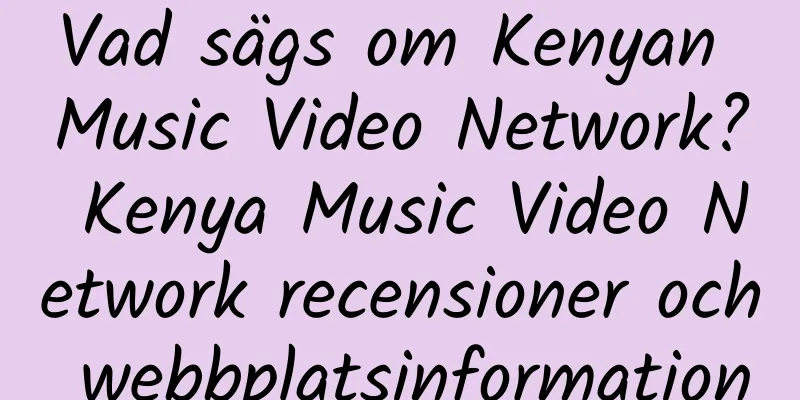 Vad sägs om Kenyan Music Video Network? Kenya Music Video Network recensioner och webbplatsinformation