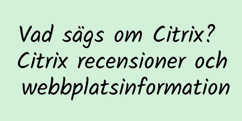 Vad sägs om Citrix? Citrix recensioner och webbplatsinformation