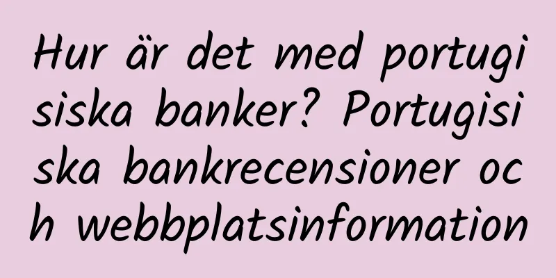Hur är det med portugisiska banker? Portugisiska bankrecensioner och webbplatsinformation