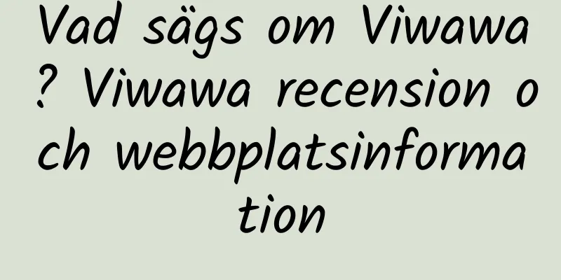 Vad sägs om Viwawa? Viwawa recension och webbplatsinformation