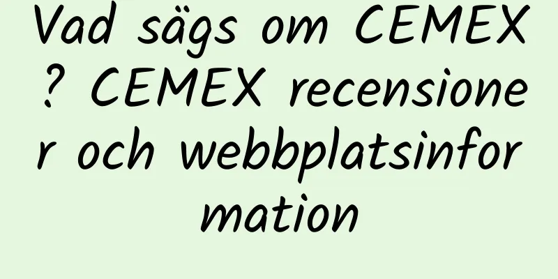Vad sägs om CEMEX? CEMEX recensioner och webbplatsinformation
