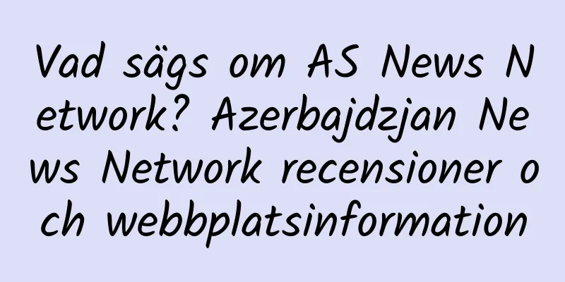 Vad sägs om AS News Network? Azerbajdzjan News Network recensioner och webbplatsinformation