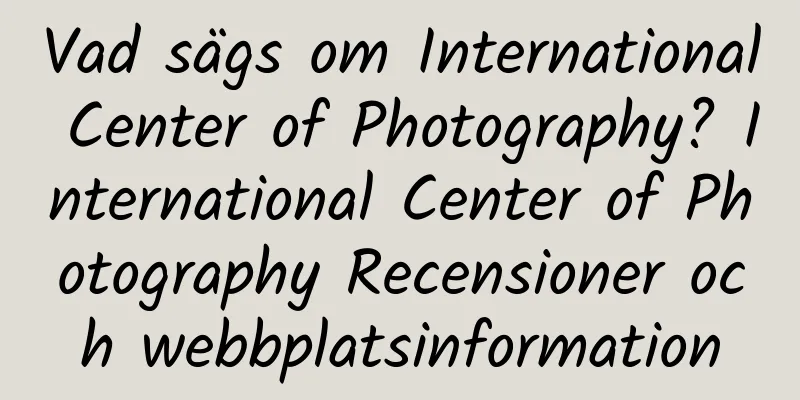 Vad sägs om International Center of Photography? International Center of Photography Recensioner och webbplatsinformation