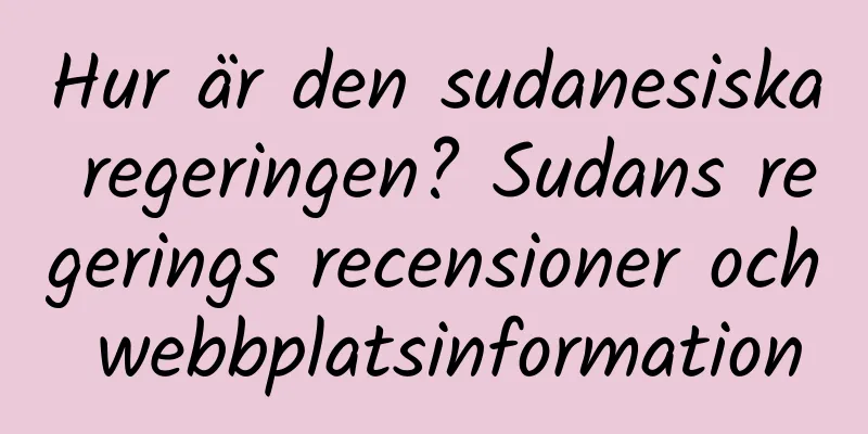 Hur är den sudanesiska regeringen? Sudans regerings recensioner och webbplatsinformation
