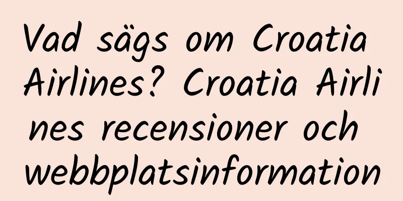 Vad sägs om Croatia Airlines? Croatia Airlines recensioner och webbplatsinformation