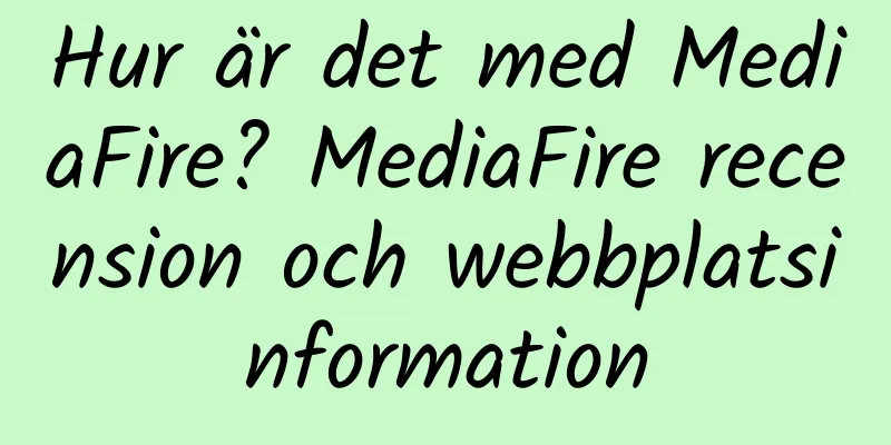 Hur är det med MediaFire? MediaFire recension och webbplatsinformation