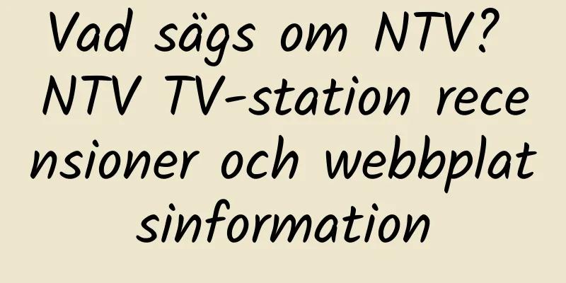 Vad sägs om NTV? NTV TV-station recensioner och webbplatsinformation